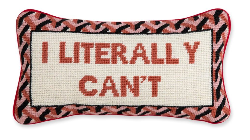 I Literally Can't Needlepoint Pillow by Furbish